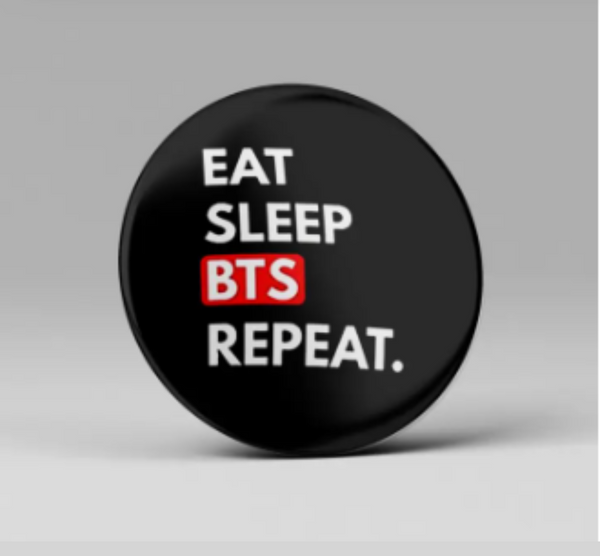 Eat Sleep Bts Repeat Badge for Army Lovers (1Pc)